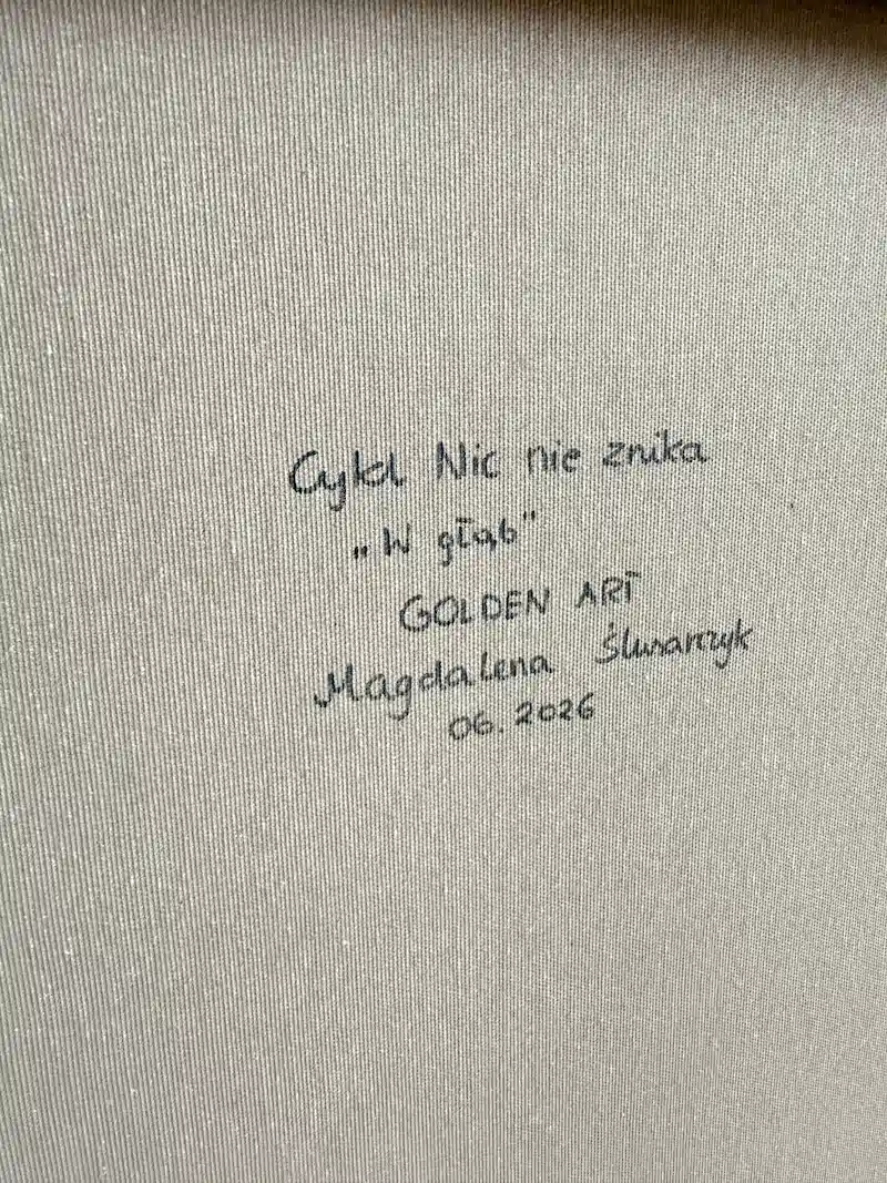 W głąb 8 Podpis i metryczka na odwrocie obrazu W głąb z cyklu Nic nie znika, Magdalena Ślusarczyk